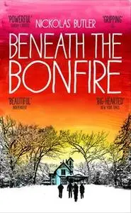 «Beneath the Bonfire» by Nickolas Butler