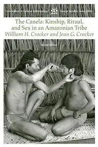 The Canela: Kinship, Ritual, and Sex in an Amazonian Tribe