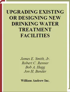 James E. Smith, Upgrading Existing or Designing New Drinking Water Treatment Facilities (Repost) 