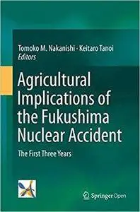 Agricultural Implications of the Fukushima Nuclear Accident: The First Three Years