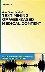 Text Mining of Web-based Medical Content (Speech Technology and Text Mining in Medicine and Health Car)