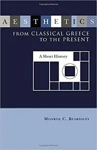 Aesthetics from Classical Greece to the Present: A Short History
