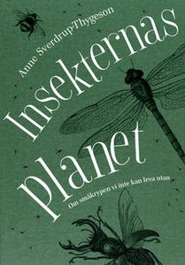 «Insekternas planet : Om småkrypen vi inte kan leva utan» by Anne Sverdrup-Thygeson