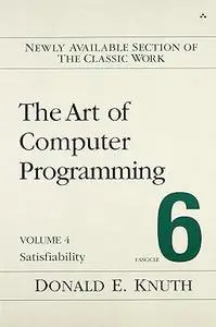 Art of Computer Programming, The: Satisfiability, Volume 4, Fascicle 6 (Repost)