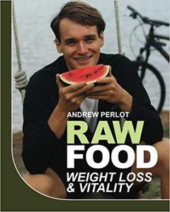 Raw Food Weight Loss And Vitality: Shedding Pounds And Becoming Healthy With Nature's Candy
