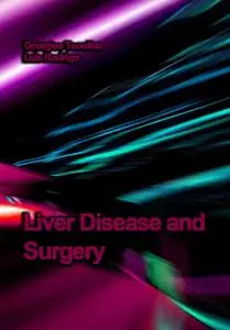 "Liver Disease and Surgery" ed. by Georgios Tsoulfas, Luis Rodrigo