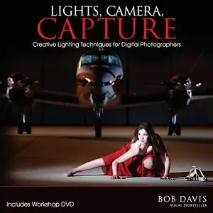 Bob Davis, "Lights, Camera, Capture: Creative Lighting Techniques for Digital Photographers"