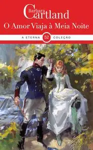 «O Amor Viaja á Meia Noite» by Barbara Cartland