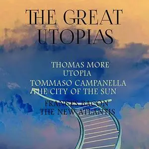 «The Great Utopias: Utopia, The City of The Sun, The New  Atlantis » by Thomas More, Francis Bacon, Tommaso Campanella