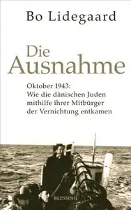 Die Ausnahme: Oktober 1943: Wie die dänischen Juden mithilfe ihrer Mitbürger der Vernichtung entkamen