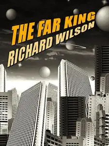 «The Far King» by Richard Wilson