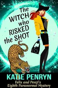 «The Witch who Risked the Shot» by Katie Penryn