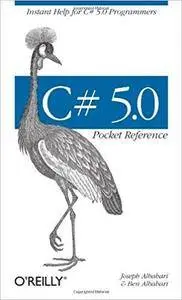 C# 5.0 Pocket Reference: Instant Help for C# 5.0 Programmers [Repost]