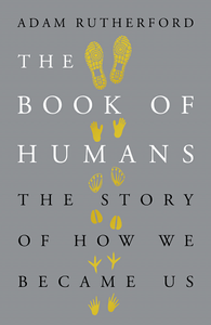 The Book of Humans: The Story of How We Became Us
