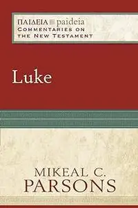 Luke: (A Cultural, Exegetical, Historical, & Theological Bible Commentary on the New Testament)