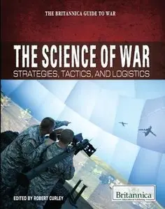The Science of War: Strategies, Tactics, and Logistics (repost)