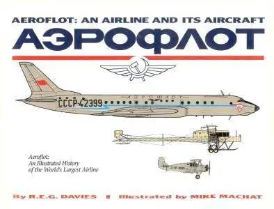 Aeroflot: An Airline and Its Aircraft: An Illustrated History of the World's Largest Airline (Repost)