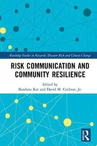 Risk Communication and Community Resilience (Routledge Studies in Hazards, Disaster Risk and Climate Change)