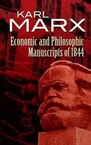 «Economic and Philosophic Manuscripts of 1844» by Karl Marx