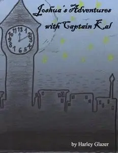 «Joshua's Adventures with Captain Kal» by Harley Glazer