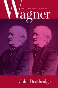 Wagner Beyond Good and Evil