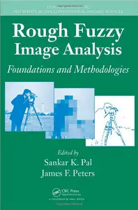 Rough Fuzzy Image Analysis: Foundations and Methodologies