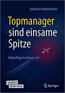 Topmanager sind einsame Spitze: Höhenflüge in dünner Luft