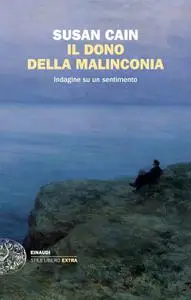 Susan Cain - Il dono della malinconia. Indagine su un sentimento