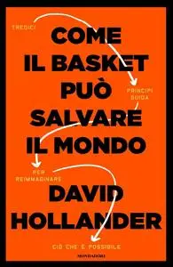 David Hollander - Come il basket può salvare il mondo