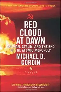 Red Cloud at Dawn: Truman, Stalin, and the End of the Atomic Monopoly