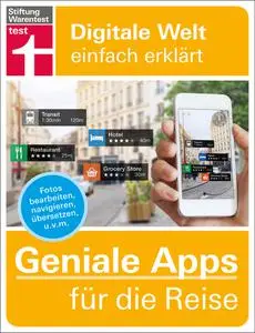 Geniale Apps für die Reise: Finanzen im Blick - Passende Unterkunft finden - Mobil vor Ort - Spra...