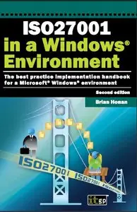 ISO27001 in a Windows Environment: The Best Practice Handbook for a Microsoft Windows Environment by Brian Honan