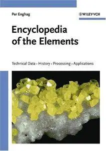 Encyclopedia of the Elements: Technical Data - History - Processing - Applications (Repost)