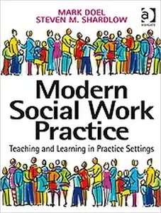 Modern Social Work Practice: Teaching And Learning In Practice Settings (repost)