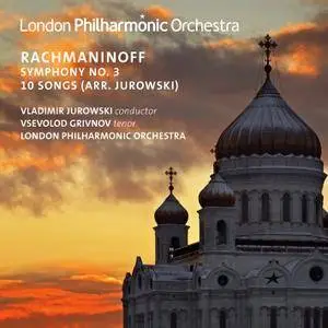 LPO, Vladimir Jurowski, Vsevolod Grivnov - Serge Rachmaninoff: Symphony No. 3; 10 Songs (arr. Jurowski) (2016)