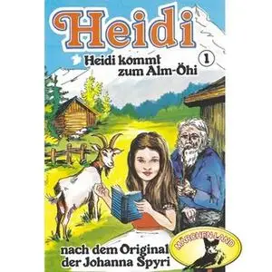 «Heidi - Folge 1: Heidi kommt zum Alm-Öhi» by Johanna Spyri