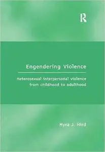 Engendering Violence: Heterosexual Interpersonal Violence from Childhood to Adulthood