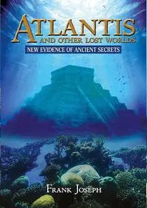 «Atlantis and Other Lost Worlds» by Frank Joseph