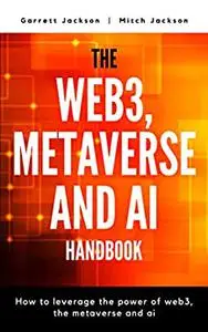 The Web3, Metaverse and AI Handbook