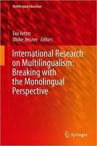 International Research on Multilingualism: Breaking with the Monolingual Perspective