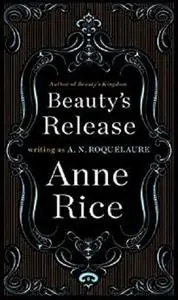 Beauty's Release: A Novel (Sleeping Beauty Trilogy Book 3)