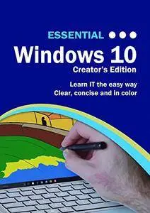 Essential Windows 10: Creator's Edition (Essential Computing)