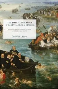 The Struggle for Power in Early Modern Europe: Religious Conflict, Dynastic Empires, and International Change