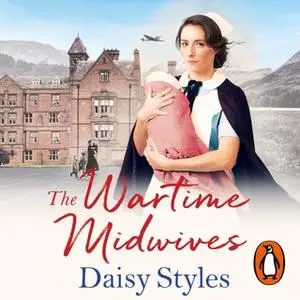 «The Wartime Midwives» by Daisy Styles