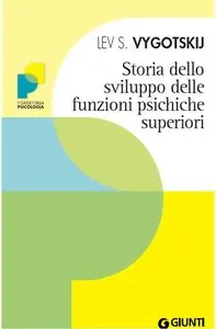 Lev S. Vygotskij – Storia dello sviluppo delle funzioni psichiche superiori