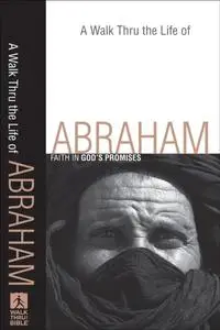 «Walk Thru the Life of Abraham (Walk Thru the Bible Discussion Guides)» by Walk Thru the Bible