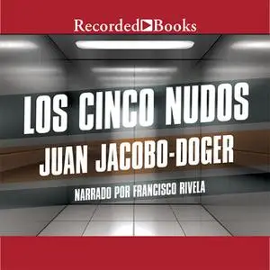 «Los cinco nudos» by Juan Jacobo-Doger