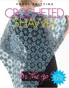 Vogue Knitting on the Go! Crocheted Shawls by Trisha Malcolm