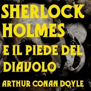 «Sherlock Holmes e il piede del Diavolo» by Arthur Conan Doyle
