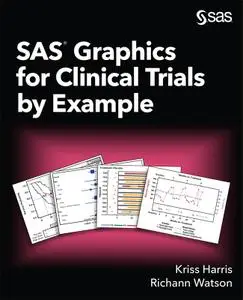 SAS Graphics for Clinical Trials by Example